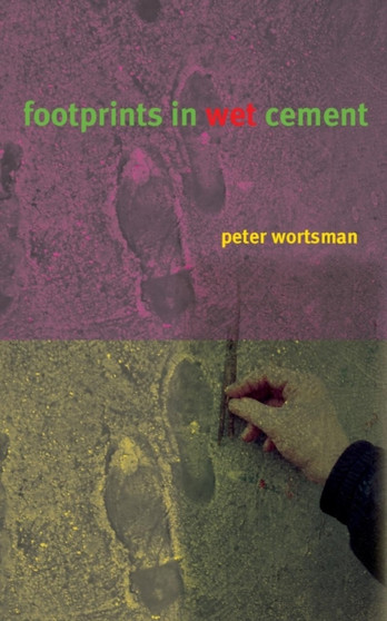 Footprints in Wet Cement by Peter Wortsman - Paperback