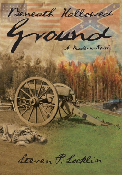 Beneath Hallowed Ground by Steven P Locklin - Hardback