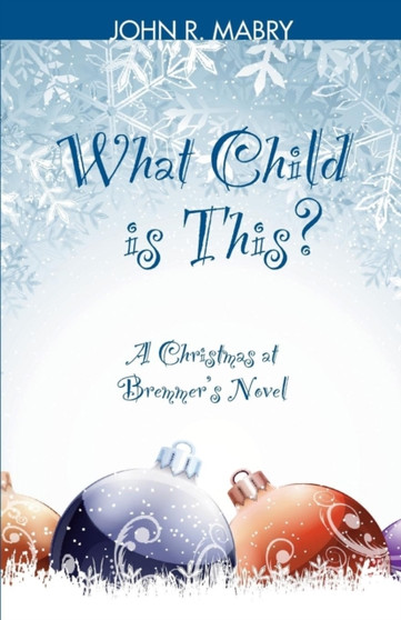 What Child is This? : A Christmas at Bremmer's Novel by REV John R PhD Mabry - Paperback