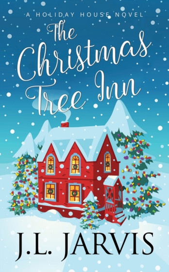 The Christmas Tree Inn : A Holiday House Novel : 6 by J L Jarvis - Paperback