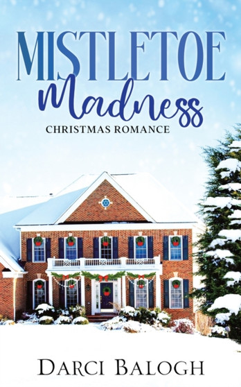 Mistletoe Madness by Darci Balogh - Paperback