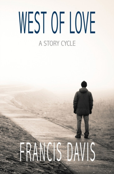 West of Love : A Story Cycle by Francis Davis - Paperback