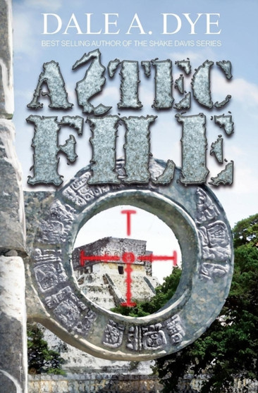 Aztec File : 7 by Dale a Dye - Paperback