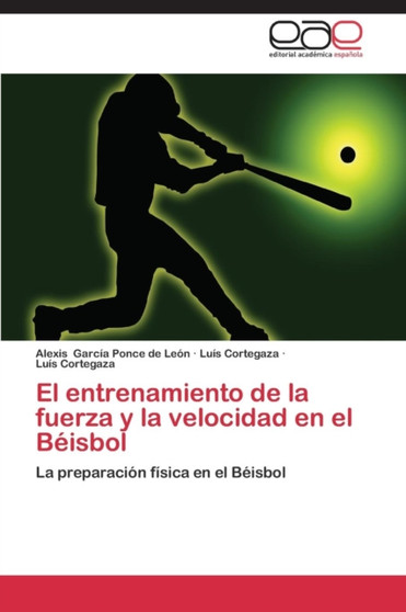 El Entrenamiento de La Fuerza y La Velocidad En El Beisbol by Garcia Ponce de Leon Alexis - Paperback
