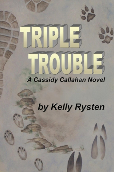 Triple Trouble : A Cassidy Callahan Novel by Kelly Rysten - Paperback