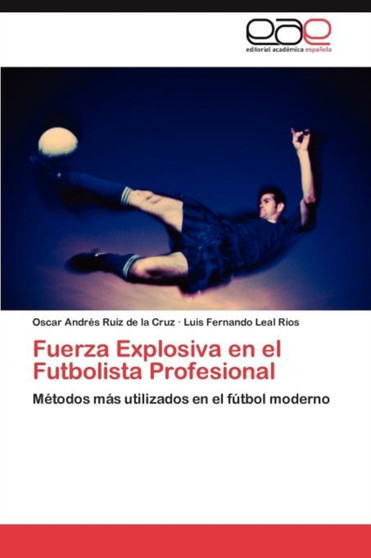 Fuerza Explosiva En El Futbolista Profesional by Oscar Andr Ruiz De La Cruz - Paperback