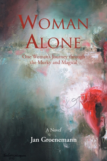 Woman Alone : One Woman'S Journey Through the Murky and Magical by Jan Groenemann - Paperback