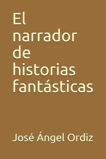 El narrador de historias fantasticas by Jose Angel Ordiz - Paperback