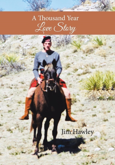 A Thousand Year Love Story by Jim Hawley - Hardback