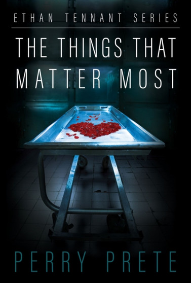 The Things That Matter Most by Perry Prete - Paperback