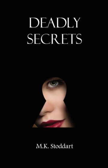 Deadly Secrets by M.K. Stoddart - Paperback