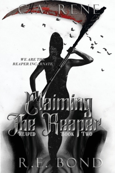 Claiming the Reaper : 2 by C a Rene - Paperback