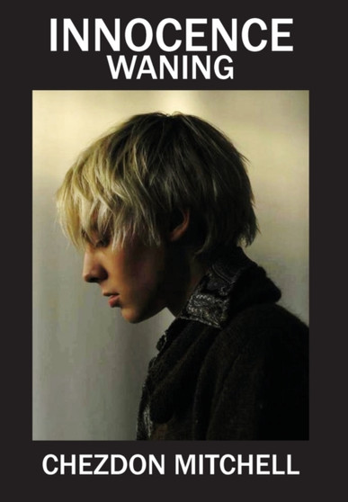 Innocence Waning : Part 1 by Chezdon Mitchell - Hardback