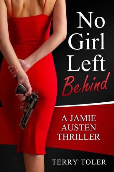 No Girl Left Behind : A Jamie Austen Spy Thriller : 5 by Terry Toler - Paperback