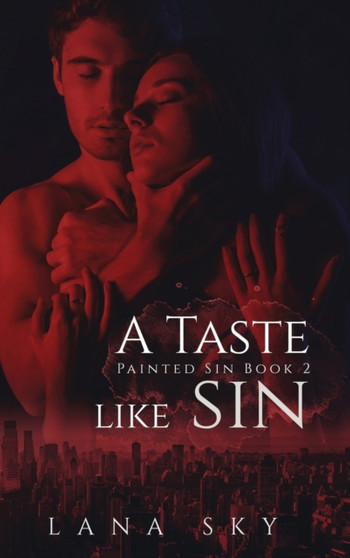 A Taste like Sin : An Enemies to Lovers Billionaire Romance : 2 by Lana Sky - Hardback