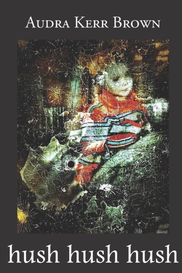 hush hush hush by Audra Kerr Brown - Paperback