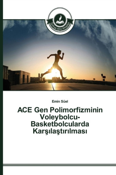 ACE Gen Polimorfizminin Voleybolcu-Basketbolcularda Karşılaştırılması by Suel Emin - Paperback