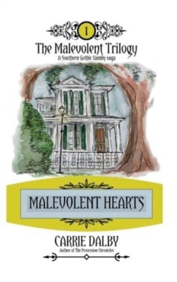 Malevolent Hearts : The Malevolent Trilogy 1 : 1 by Carrie Dalby - Hardback