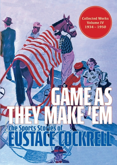 Game As They Make 'Em : The Sports Stories of Eustace Cockrell : 4 by Eustace Cockrell - Paperback