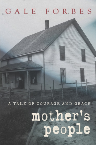 Mother's People : A Tale of Courage and Grace by Gale Forbes - Paperback
