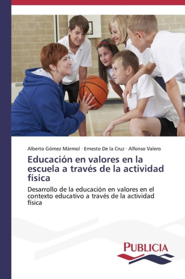 Educacion en valores en la escuela a traves de la actividad fisica by Alberto Gomez Marmol - Paperback