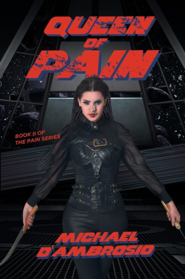 Queen of Pain : Book II of The Pain Series by Michael d'Ambrosio - Paperback