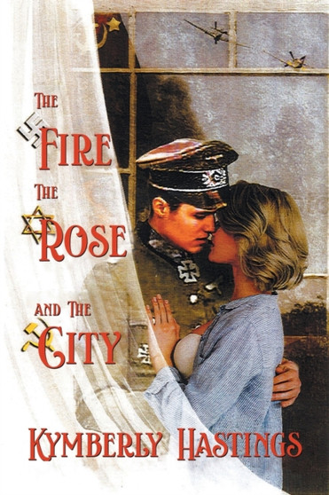The Fire, The Rose and The City : Lovers' Struggle Against The Odds by Kymberly Hastings - Paperback