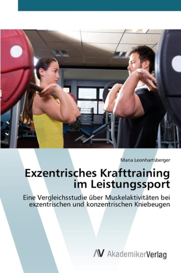 Exzentrisches Krafttraining im Leistungssport by Leonhartsberger Maria - Paperback