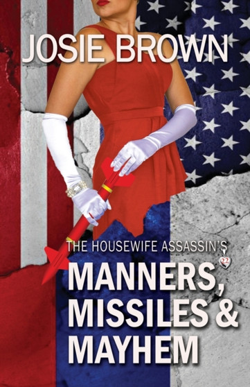 The Housewife Assassin's Manners, Missiles, and Mayhem : Book 22 - The Housewife Assassin Mystery Series : 22 by Josie Brown - Paperback