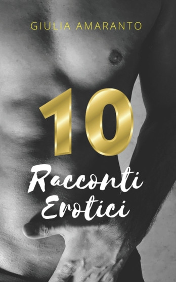 10 racconti erotici by Giulia Amaranto - Paperback