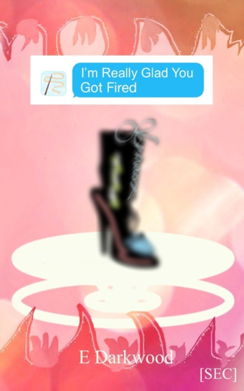 I'm Really Glad You Got Fired : 3 by E Darkwood - Paperback