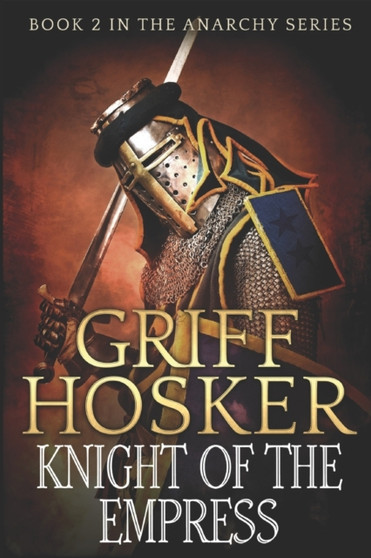 Knight of the Empress : 2 by Griff Hosker - Paperback