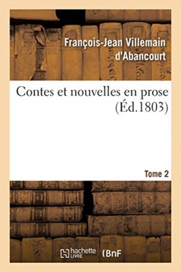 Contes Et Nouvelles En Prose by Villemain d'Abancourt-F-J - Paperback