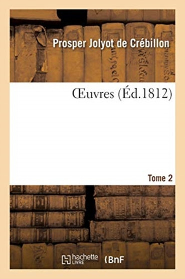 Oeuvres- Tome 2 by Prosper Jolyot de Crebillon - Paperback