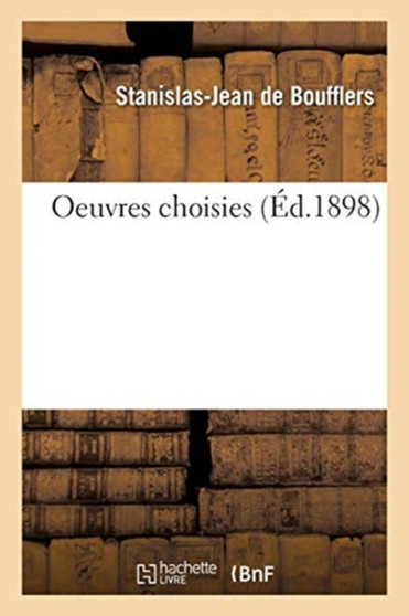 Oeuvres Choisies by Stanislas-Jean de Boufflers - Paperback