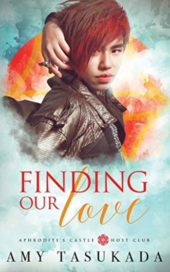 Finding Our Love : Aphrodite's Castle Host Club by Amy Tasukada - Paperback