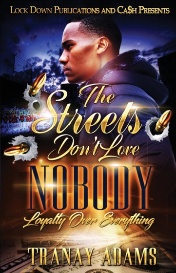 The Streets Don't Love Nobody : Loyalty over Everything by Tranay Adams - Paperback