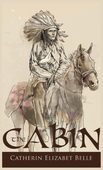 The Cabin by Catherin Elizabet Belle - Hardback