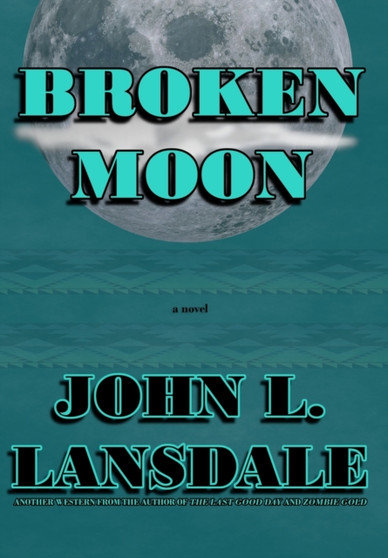 Broken Moon by John L Lansdale - Hardback