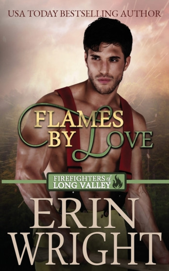 Flames of Love : A Friends-with-Benefits Fireman Romance : 1 by Erin Wright - Paperback