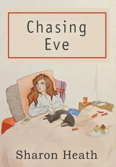 Chasing Eve by Sharon Heath - Hardback