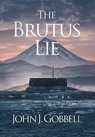 The Brutus Lie by John J Gobbell - Hardback