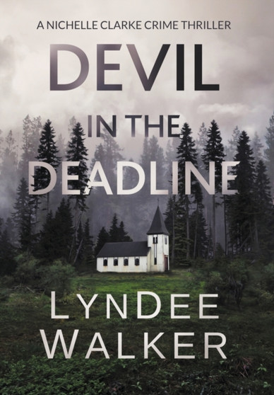 Devil in the Deadline : A Nichelle Clarke Crime Thriller : 4 by LynDee Walker - Hardback