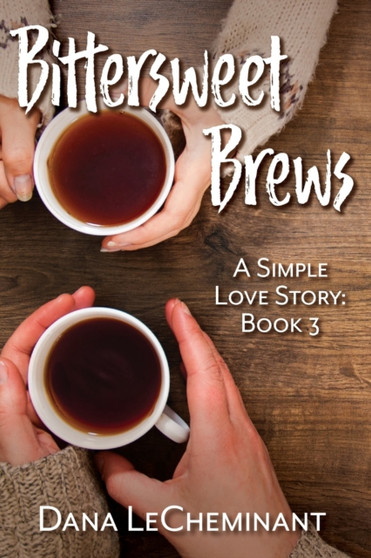Bittersweet Brews : 3 by Dana Lecheminant - Paperback