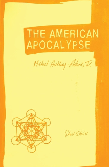 The American Apocalypse : Short Stories by Michael Anthony Jr Adams - Paperback