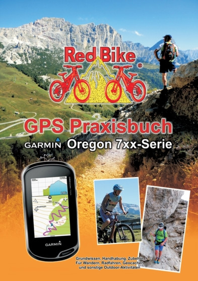 GPS Praxisbuch Garmin Oregon 7xx-Serie : Praxis- und modellbezogen fur einen schnellen Einstieg by Nussdorf Redbike - Paperback