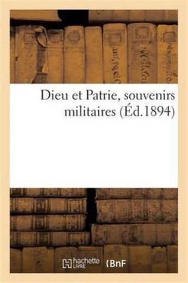 Dieu Et Patrie, Souvenirs Militaires by Sans Auteur - Paperback