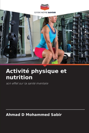 Activite physique et nutrition by Ahmad D Mohammed Sabir - Paperback