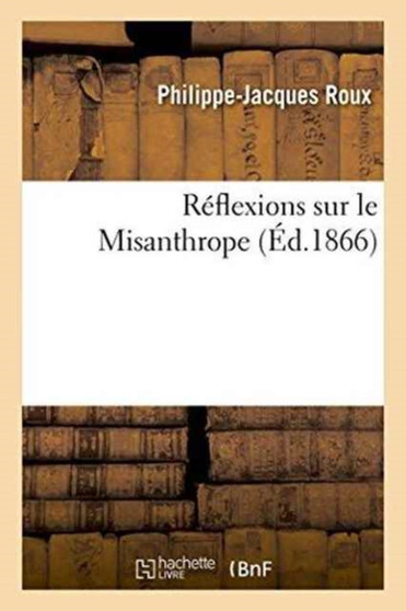Reflexions Sur Le Misanthrope by Philippe-Jacques Roux - Paperback