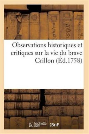 Observations Historiques Et Critiques Sur La Vie Du Brave Crillon by Sans Auteur - Paperback